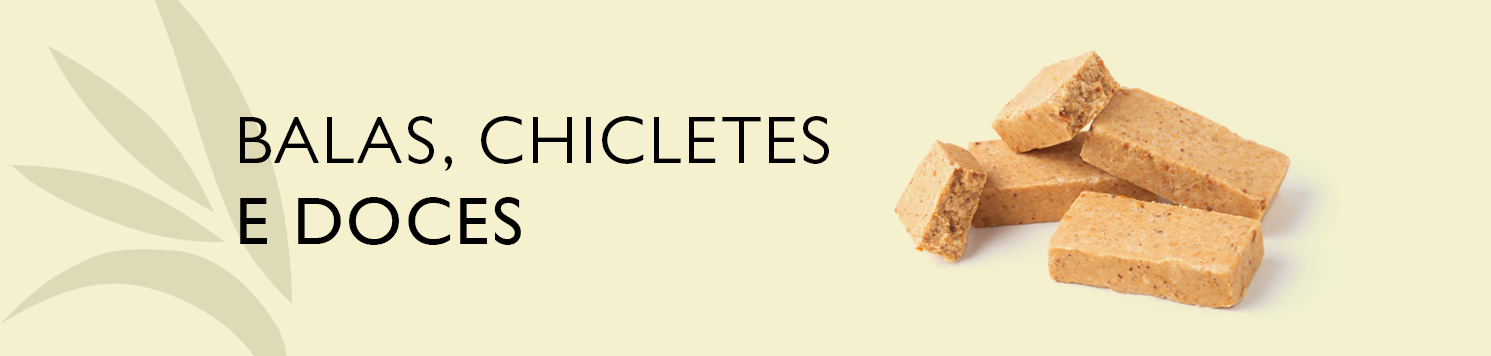 Balas, Chicletes e Doces